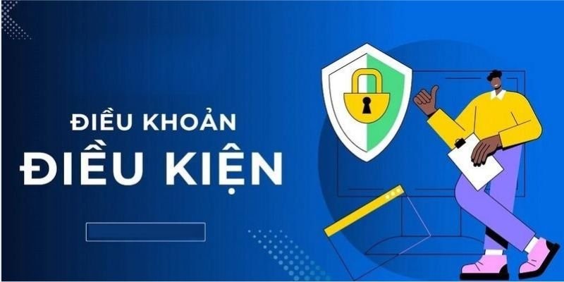 Hiểu rõ điều kiện điều khoản khi đăng ký và tham gia