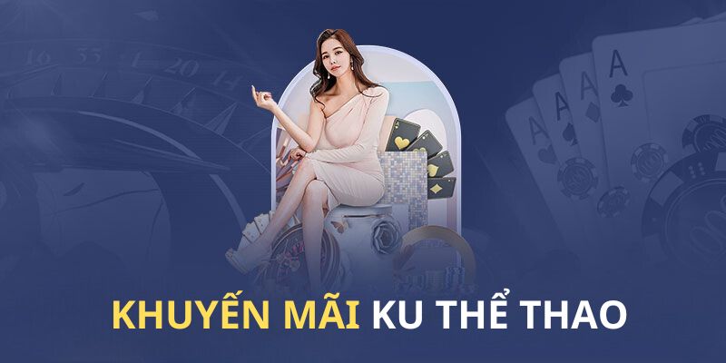 Khuyến mãi siêu nhiều tại KU thể thao